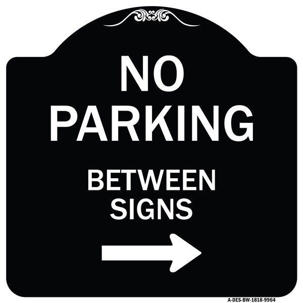 Designer Series-No Parking Between Signs 2 Black & White Heavy-Gauge Alum, 18" x 18", BW-1818-9964